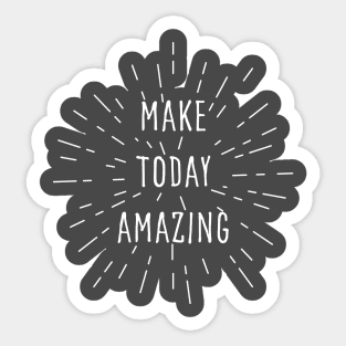 Make today amazing. Motivational design. Sticker